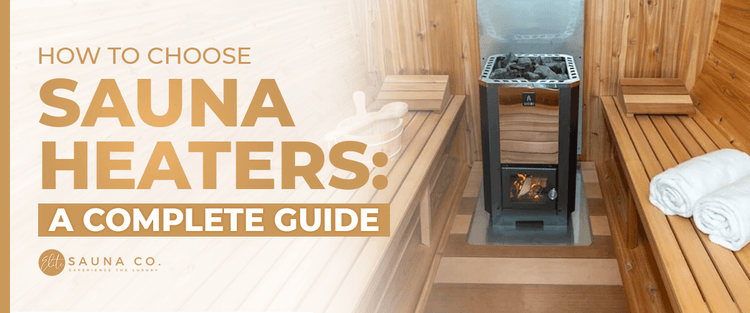 How to Choose Sauna Heaters: A Complete Guide